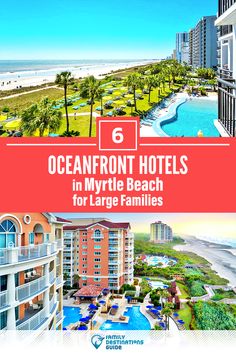 the oceanfront hotels in myrtie beach for large families are featured on this page