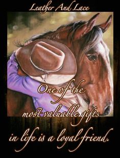 a painting of a horse with a cowboy hat on it's head and the words, one of the most valuable gifts in life is a long - friend