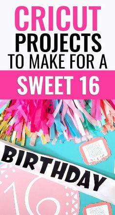 a birthday card with the words cricut projects to make for a sweet 16