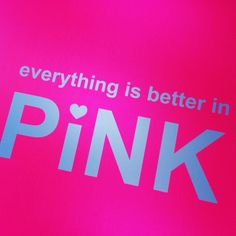 a pink background with the words everything is better in pink