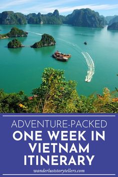 an island with boats in the water and text that reads, adventure - packed one week in vietnam itinerary