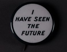 a button that says i have seen the future on black and white background with text