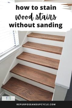 wood stairs with text overlay that reads how to stain wood stairs without sanding