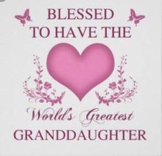 a pink heart with the words world's greatest granddaughter on it and butterflies around it