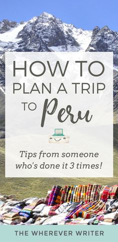 a pile of blankets with the text how to plan a trip to peru tips from someone who's done it 3 times