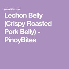 the words lemon belly crispy roasted pork belly pinoy bites on a purple background