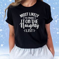 Funny Most Likely To Make Naughty List Christmas T-Shirt Party Shirts Men, Fun Family Photos, Family T Shirts, Matching Christmas Shirts, Christmas Party Shirts, Your Shopping List, Christmas Trends, Family Photo Outfits, Funny Christmas Shirts