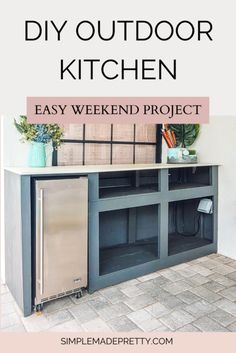 the diy outdoor kitchen with text overlay that says easy weekend project