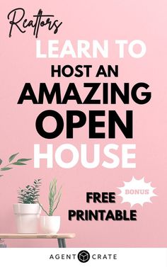 a pink wall with the words learn to host an amazing open house free printable