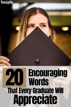 a woman holding up a graduation cap with the words 20 encouraging words that every graduate will appreciate