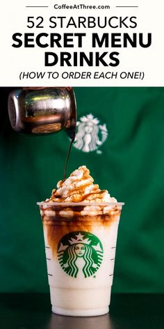 starbucks's secret menu drink is being poured into a cup with the words, how to order each one