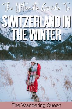 the ultimate guide to switzerland in the winter, with text overlaying it's image