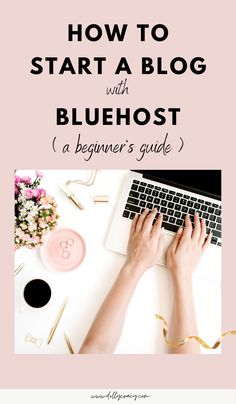 a woman typing on her laptop with the title how to start a blog with bluehost