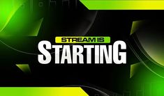 the words stream is starting on a green and black background with abstract shapes in the center