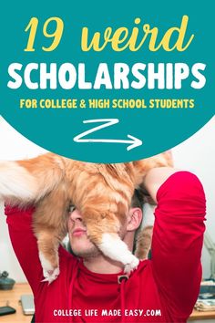 a man holding a cat over his head with the title 19 weird scholarshipss for college and high school students