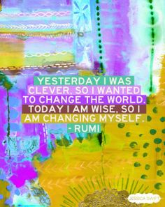 an abstract painting with the words, i am changing my self rumi