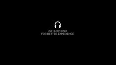 headphones for better experience logo on black background with the words use headphones for better experience