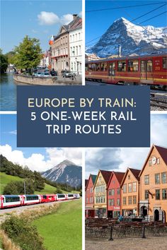 a collage of photos with the words europe by train 5 one - week rail trip routes