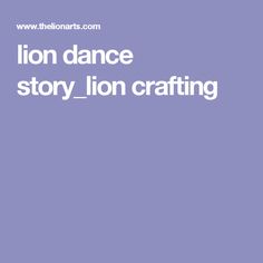 the lion dance story - lion crafting