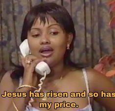 a woman talking on a phone with the words jesus has risen and so has my price