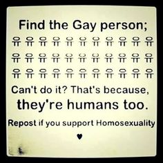 a sign that says, find the gay person can't do it that's because they're humans too repost if you support homosexualityexuality