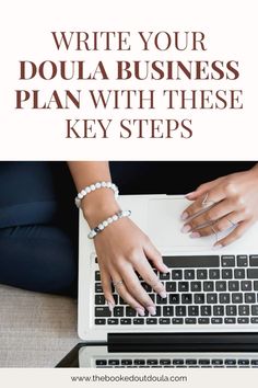 two hands typing on a laptop with the words write your doula business plan with these key steps