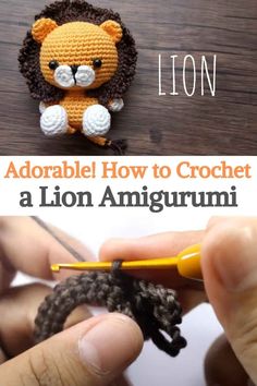 someone is crocheting a lion amigurmi toy on the table with text that reads, adorable how to crochet a lion amigurmi