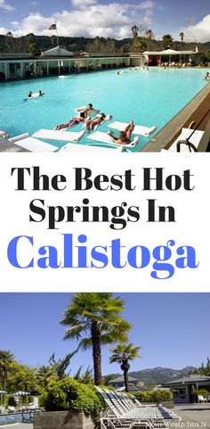 the best hot springs in calistoga, california with text overlaying it