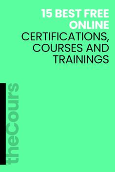 the cover for the book 15 best free online certificates, courses and trainings