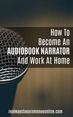 a microphone with the words how to become an audiobook narrator and work at home