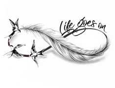 a drawing of a feather with the words life goes on written in black and white