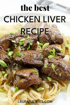 the best chicken liver recipe with noodles and scallions in it on a white plate