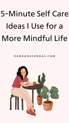 a woman sitting at a table with potted plants and the words 5 minute self care ideas