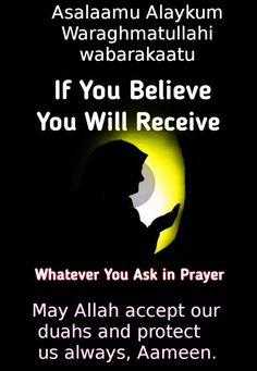 a poster with the words if you believe you will receive whatever you ask in prayer may alla accept our duals and protect us always,