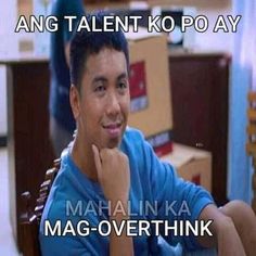 a young man sitting at a table with his hand on his chin and the caption reads, ang talent ko poay maha - overthik