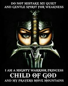 a poster with an image of a warrior's face and the words, i am mighty warrior princess child of god and my prayer move mountains