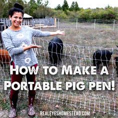 a woman standing in front of a wire fence with pigs behind her and the words how to make a portable pig pen