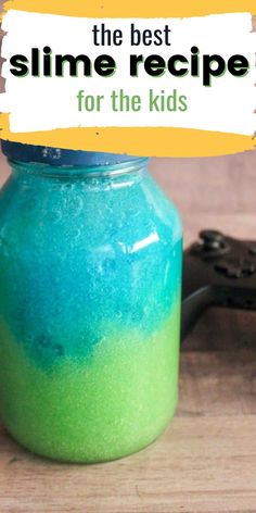 the best slime recipe for the kids is in a mason jar with a video game controller next to it