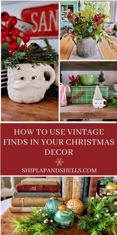 christmas decorations with text overlaying how to use vintage finds in your christmas decor