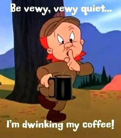 a cartoon character holding a coffee mug with the caption be very very quiet i'm drinking my coffee