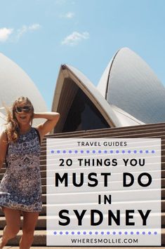 a woman standing in front of the sydney opera building with text overlay that reads, 20 things you must do in sydney