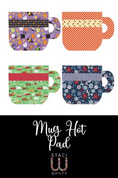 four mugs with different patterns on them and the words mug hot pad written in white