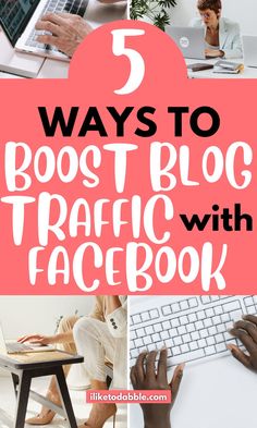 the words 5 ways to blog traffic with facebook are shown in this collage,