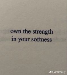 a piece of paper with the words own the strength in your softness