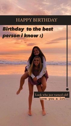 a woman holding another woman on her back in front of the ocean with text that reads, happy birthday to the best person i know