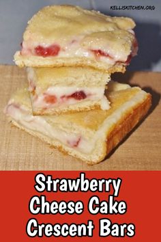 strawberry cheese cake crescent bars stacked on top of each other with text overlay that reads, strawberry cheese cake crescent bars