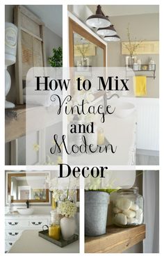 four different pictures with the words how to mix vintage and modern decor in white colors