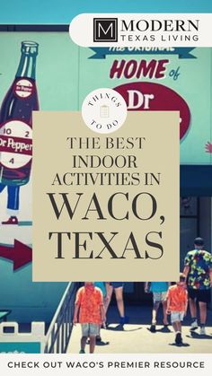 the best indoor activities in waco, texas check out waco's primer resources