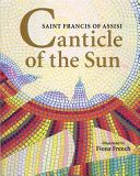 The beloved hymn of Saint Francis of Assisi, The Canticle of the Sun, is one of the greatest songs of Christendom. In it he praises the Creator for all the glories of creation, especially Brother Sun and Sister Moon. Inspired by Byzantine art, acclaimed artist Fiona French presents twelve mosaic tableaux that light up a sparkling translation of the canticle. The hymn is a beautiful poem, and a profound prayer, touching on the incredible beauty of God's creation, but also the profound meaning ...