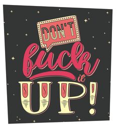 a poster with the words don't kick it up